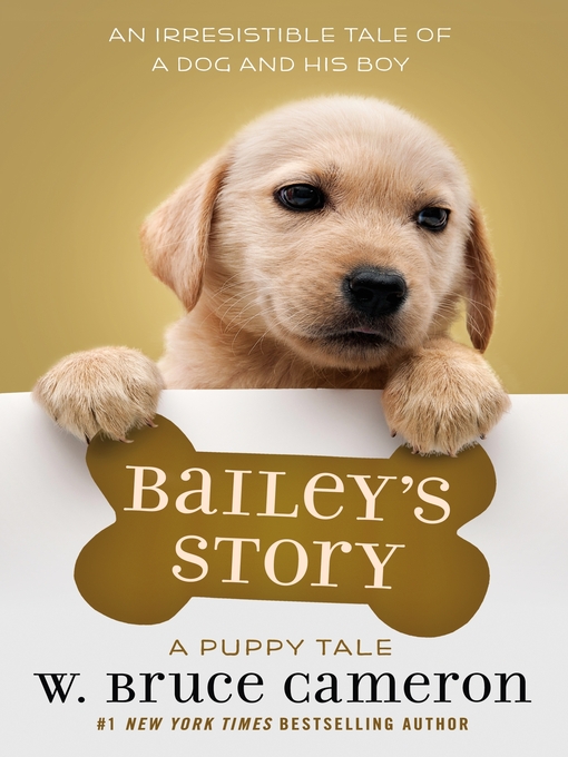 Title details for Bailey's Story by W. Bruce Cameron - Available